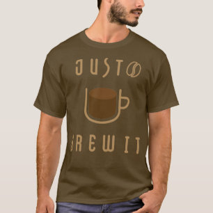 Just Brew It Minimal T-Shirt