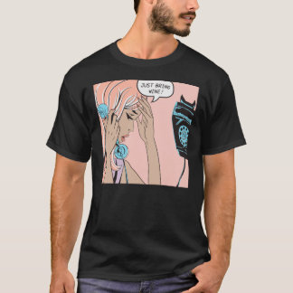 Just Bring Wine Classic T-Shirt