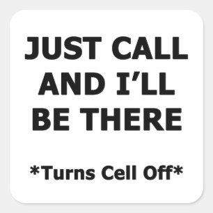 Just Call and I'll Be There Square Sticker