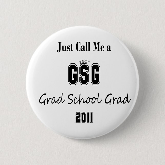 Just Call Me a Grad School Graduate 2 Inch Round Button (Front)