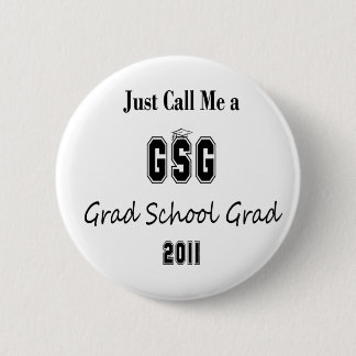 Just Call Me a Grad School Graduate 2 Inch Round Button