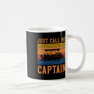 Just Call Me Captain Pontoon Boating Anchor Gift  Coffee Mug