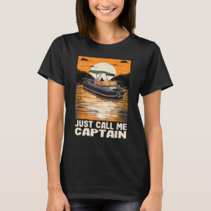 Just Call Me Captain Pontoon King Motorboating Boa T-Shirt