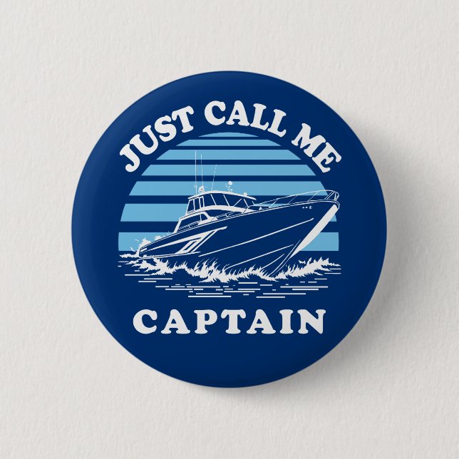Just Call Me Captain | Sailor Quote 2 Inch Round Button (Front)