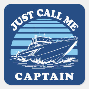 Just Call Me Captain   Sailor Quote Square Sticker