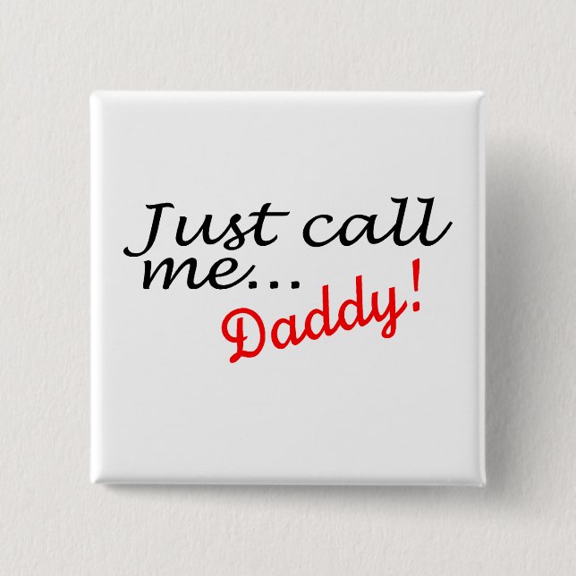 Just Call Me Daddy 2 Inch Square Button (Front)