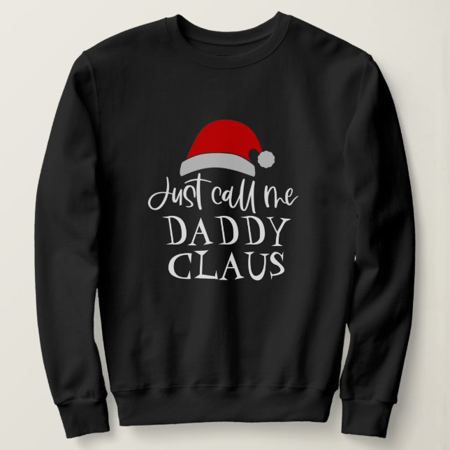 Just Call Me Daddy Claus Personalized Christmas  Sweatshirt (Design Front)