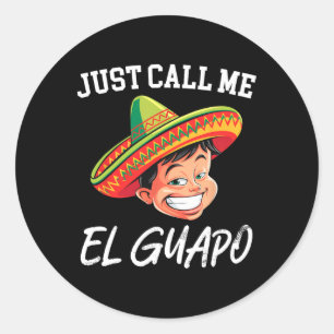 Just Call Me El Guapo Funny Mexican Party Cinco De Classic Round Sticker