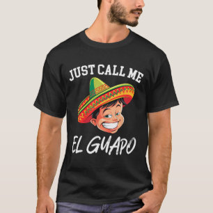 Just Call Me El Guapo Funny Mexican Party Cinco De T-Shirt