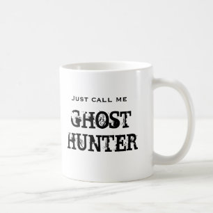 Just call me Ghost Hunter Coffee Mug