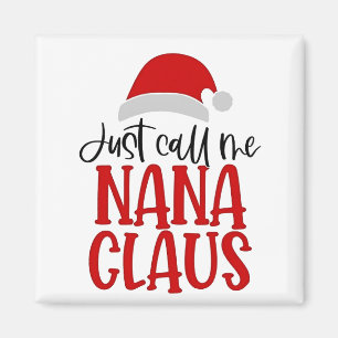 Just Call Me Nana Claus Christmas Mom Magnet