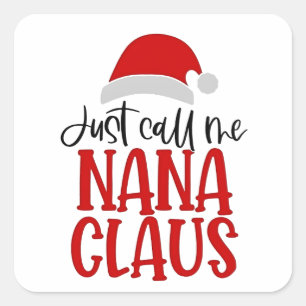Just Call Me Nana Claus Christmas Mom Square Sticker