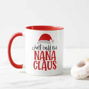Just Call Me Nana Claus Mug
