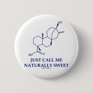 Just Call Me Naturally Sweet (Steviol) 2 Inch Round Button