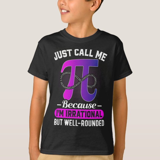 Just Call Me Pi Math Lover Pie Day  T-Shirt (Front)