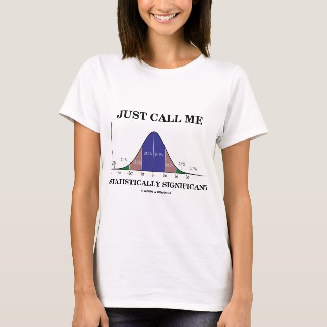 Just Call Me Statistically Significant T-Shirt (Front)