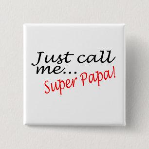 Just Call Me Super Papa 2 Inch Square Button