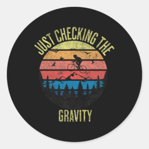 Just Checking The Gravity Funny Mountain Biking Sp Classic Round Sticker