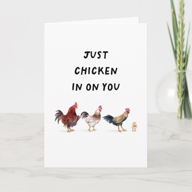 Just Chicken In On You Card (Front)