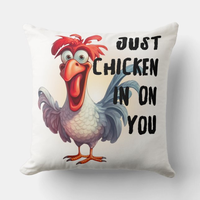 Just Chicken in on you  Throw Pillow (Front)