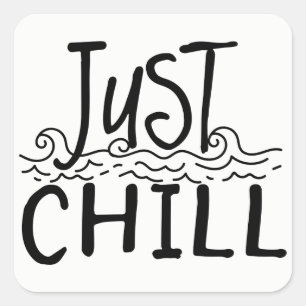 Just Chill Attitude Motivational Quote Square Sticker