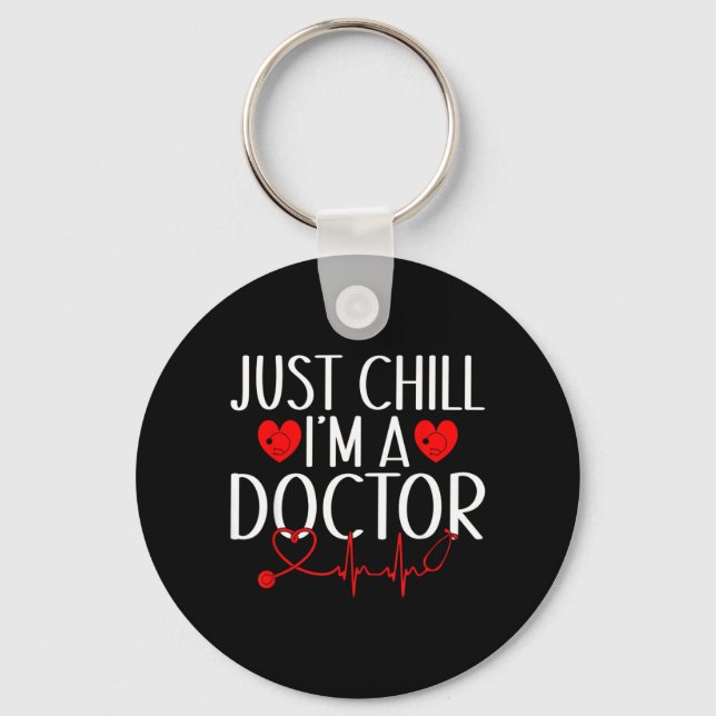 Just Chill im a Doctor Keychain (Front)