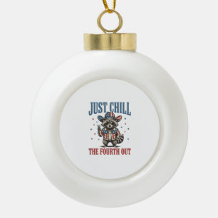 Just Chill The Fourth Out Patriotic Raccoon Shirt_ Ceramic Ball Christmas Ornament