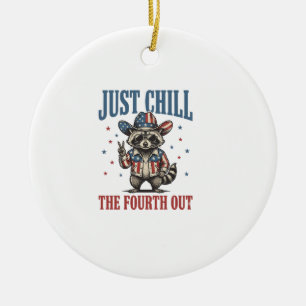 Just Chill The Fourth Out Patriotic Raccoon Shirt_ Ceramic Ornament