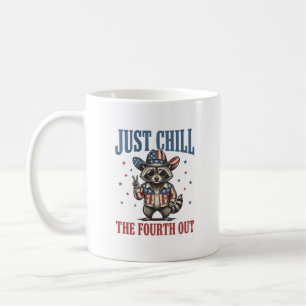 Just Chill The Fourth Out Patriotic Raccoon Shirt_ Coffee Mug