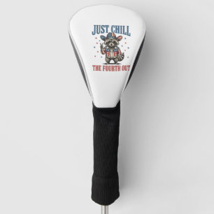 Just Chill The Fourth Out Patriotic Raccoon Shirt_ Golf Head Cover