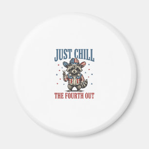 Just Chill The Fourth Out Patriotic Raccoon Shirt_ Magnet