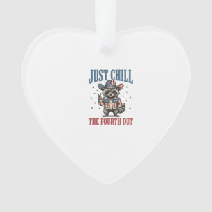 Just Chill The Fourth Out Patriotic Raccoon Shirt_ Ornament