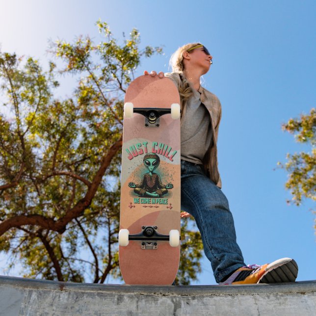 Just Chill, We Come in Peace Skateboard (Outdoor 1)