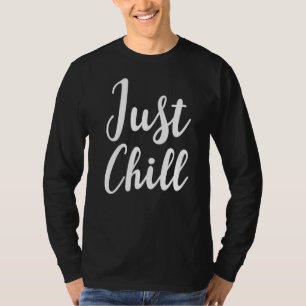 Just Chill Yoga Men Women Teacher Relaxing T-Shirt