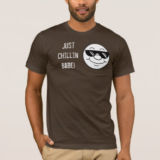 Just Chillin Babe T-Shirt