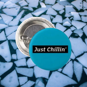 Just Chillin’ Button – Laid-Back Vibes Only