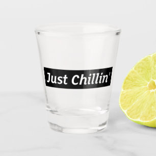 Just Chillin’ Shot Glass