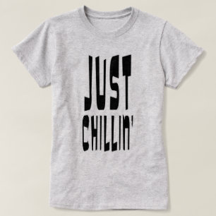 Just Chillin' T-Shirt
