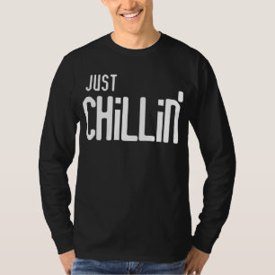 Just chillin' T-Shirt