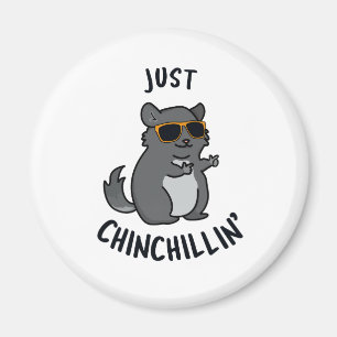 Just Chin-Chillin Funny Chinchilla Pun  Magnet