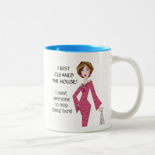 “Just Cleaned House-Everyone Stop Living Here!” Two-Tone Coffee Mug
