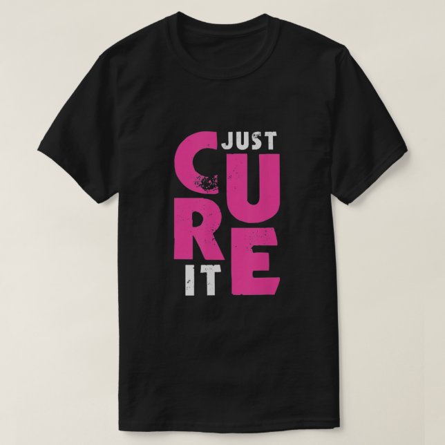 Just cure it breast cancer T-Shirt (Design Front)