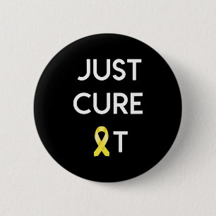 JUST CURE IT  Childhood Cancer Awareness  2 Inch Round Button