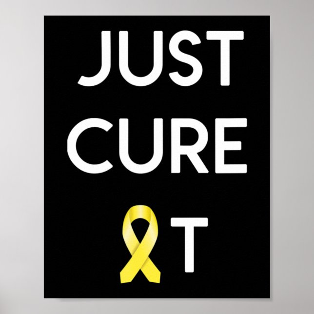 JUST CURE IT  Childhood Cancer Awareness  Poster (Front)