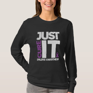 Just Cure It Epilepsy Awareness Epilepsyawareness T-Shirt