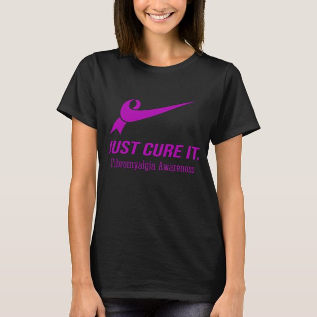 Just Cure It Fibromyalgia Awareness T-Shirt (Front)