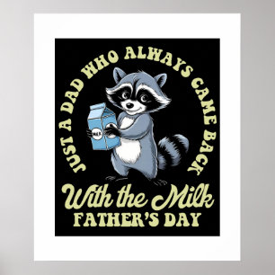 Just Dad Who Came Back With The Milk Funny Raccoon Poster