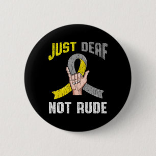 Just Deaf Not Rude Apparel Awareness ASL Language 2 Inch Round Button