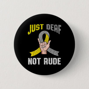Just Deaf Not Rude Apparel Awareness ASL Language 2 Inch Round Button