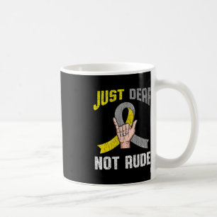 Just Deaf Not Rude Apparel Awareness ASL Language Coffee Mug